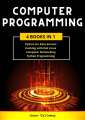 COMPUTER PROGRAMMING: 4 Books in 1: Data Science, Hacking with Kali Linux, Computer Networking for Beginners, Python Programming. Coding Language for Machine Learning and Artificial Intelligence， Jason Callaway. 