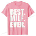 Best Milf Ever T-Shirt T Shirts Classic Fitted Cotton Tops & Tees Printed On for Students. 