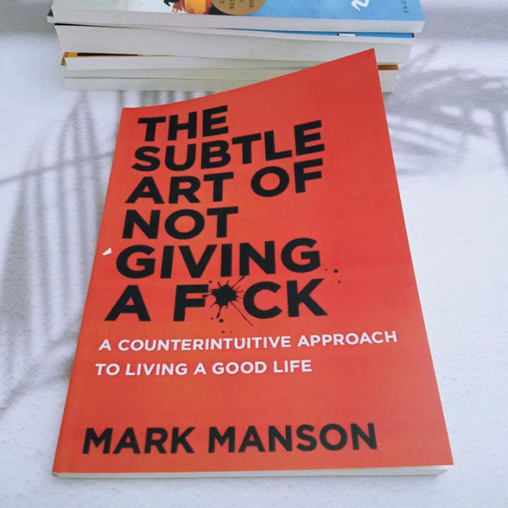 The Subtle Art of Not Giving a F*ck: A Counterintuitive Approach to Living a Good Life