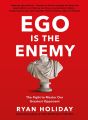 Ego is the Enemy by Ryan Holiday (Hardcover). 