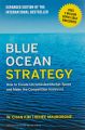 Blue Ocean Strategy, Expanded Edition: How to Create Uncontested Market Space and Make the Competition Irrelevant. 