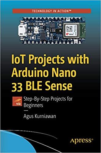 IoT Projects with Arduino Nano 33 BLE Sense, Step-By-Step Projects for ...