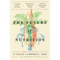 The Future of Nutrition: An Insider’s Look at the Science, Why We Keep G. 