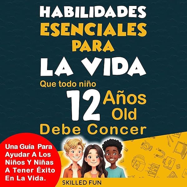 Habilidades Esenciales para la Vida que Todo Niño de 12 Años Debe ...