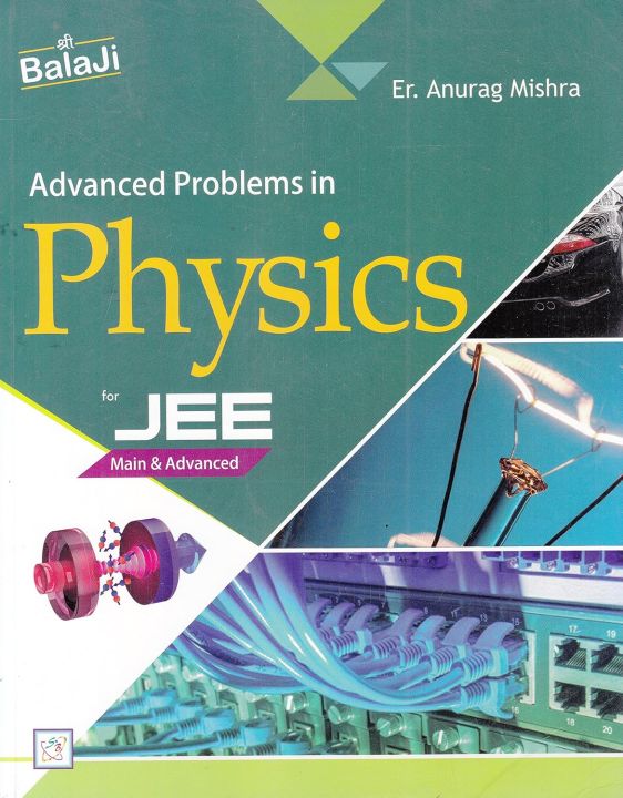 Advanced Problems In Physics Er. Anurag Mishra (Advanced Problems In Physics For JEE Main & Advanced Er. Anurag Mishra Shri Balaji Publication)