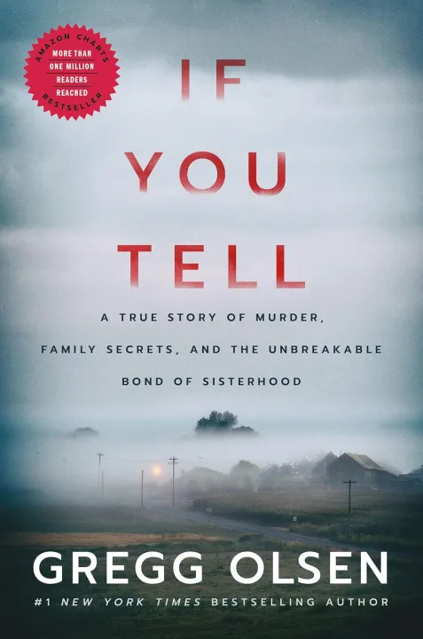If You Tell: A True Story of Murder, Family Secrets, and the Unbreakable Bond of Sisterhood， Gregg Olsen