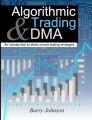 Algorithmic Trading and DMA: An introduction to direct access trading strategies. 