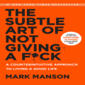The Subtle Art of Not Giving a F**k by Mark Manson. 