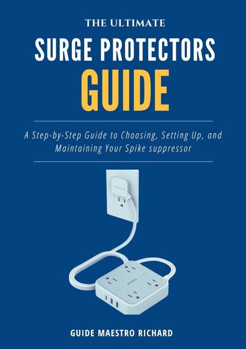 THE ULTIMATE SURGE PROTECTOR GUIDE: A Step-by-Step Guide to Choosing ...
