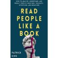 Read People Like a Book: How to Analyze, Understand, and Predict People’s Emotions, Thoughts, Intentions, and Behaviors. 