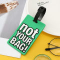 Creative Letter "Not Your Bag" Cute Travel Accessories Luggage Tags Suitcase Cartoon Style Fashion Silicon Portable Travel Label Conbo. 