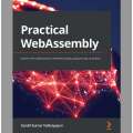 Practical WebAssembly (Sendil Kumar Nellaiyapen). 