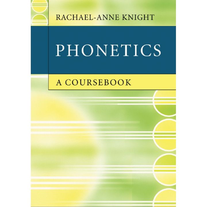 Phonetics: A Coursebook， Rachael-Anne Knight