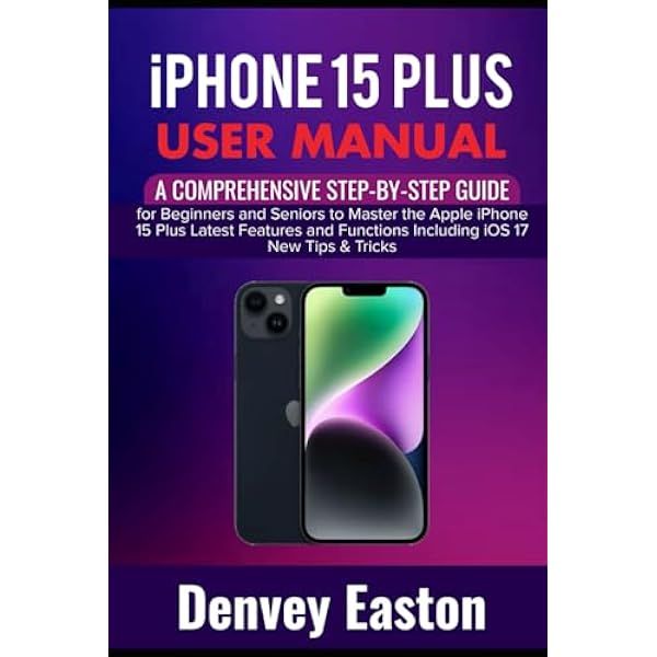 Iphone 15 User Guide.pdf iPhone 15 Plus User Manual: A Comprehensive Step-by-Step Guide for ...