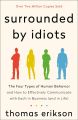 Surrounded by Idiots: The Four Types of Human Behavior and How to Effectively Communicate with Each in Business (and in Life)，Thomas Erikson. 