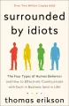 Surrounded by Idiots: The Four Types of Human Behavior and How to Effectively Communicate with Each in Business (and in Life)，Thomas Erikson. 