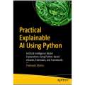Practical Explainable AI Using Python Artificial Intelligenc. 