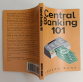 Central Banking 101， Joseph J Wang. 