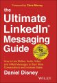 The Ultimate LinkedIn Messaging Guide: How to Use Written, Audio, Video and InMail Messages to Start More Conversations and Increase Sales. 