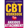 The CBT Workbook for Anxious Attachment: 7 Practical Cognitive Behavior Therapy Tools to Process Childhood Trauma, Manage Anxiety, Stop Overthinking, and ... the Joy of Secure Relationships (Growth 5). 