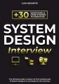 System Design Interview: The Ultimate Guide to Master All the Fundamentals of System Design & to Get Ready for the Interview. 