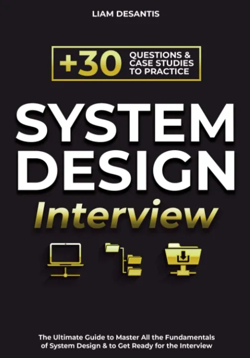 System Design Interview: The Ultimate Guide to Master All the Fundamentals of System Design & to Get Ready for the Interview