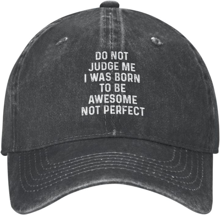 Do Not Judge Me I was Born to Be Awesome Not Perfect Hat Women Baseball ...