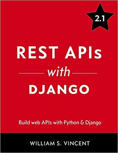 Rest APIs with Django: Build Powerful Web APIs with Python and Django ...