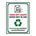 TURN OFF LIGHTS WHEN NOT IN USE, SAVE ENERGY AND SAVE OUR ENVIRONMENT - SIGN BOARD - FOAM BOARD MATERIAL. 