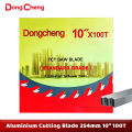 Aluminum cutting blade miter saw blade 10" 100T Dongcheng brand Suitable for 10" miter saw machines  10” 254MMX2.8X25.4X100T MAX.4800R/M FOR CUTTING ALUMINIUM. 