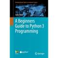 A Beginners Guide to Python 3 Programming (Undergraduate Topics in Computer Science). 