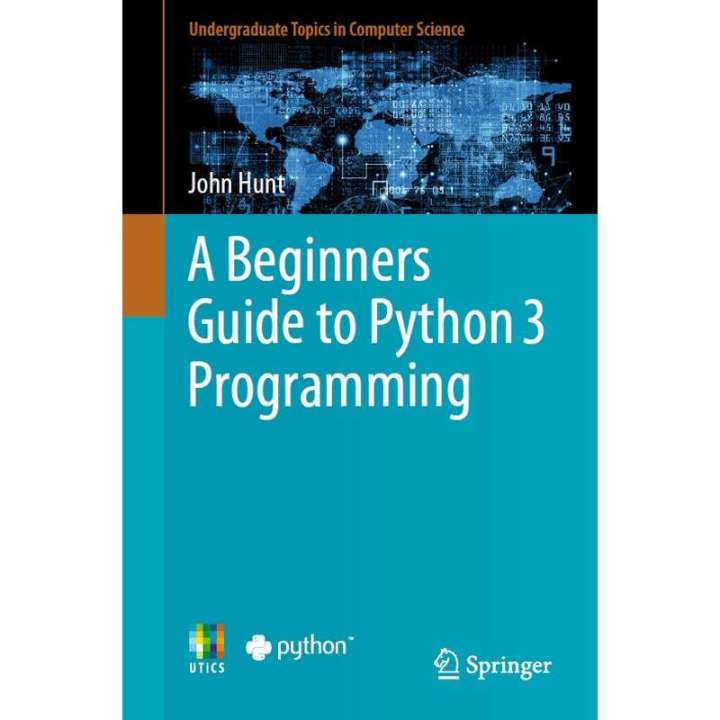 A Beginners Guide to Python 3 Programming (Undergraduate Topics in Computer Science)