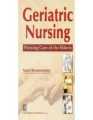 Geriatric Nursing : Nursing Care Of The Elderly. 