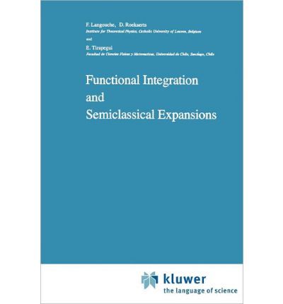 Functional Integration and Semiclassical Expansions (Mathematics and ...