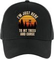 I'm Just Here To Hit Trees and Curse Fun Baseball Cap, Vintage Adjustable Cotton Cap, Funny Retirement Gift for Man Woman Dad. 