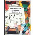 Adult Basic Math College Prep Workbook: Mathematics Exercise Refresher Skills Easy to Advance Practice Problems with Answer Key & Grades Tracker Sheets. 