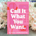 Call It What You Want - Alissa DeRogatis. 