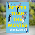 Better Than the Movies - Lynn Painter. 