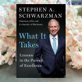 What It Takes - Stephen A. Schwarzman. 