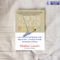 For the Love of Physics - Walter Lewin, Warren Goldstein. 