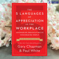 The 5 Languages of Appreciation in the Workplace - Paul White, Gary Chapman. 