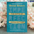 The Gifts of Imperfection - Brene Brown. 