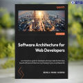 Software Architecture for Web Developers - Mihaela Roxana Ghidersa. 
