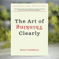 The Art of Thinking Clearly - Rolf Dobelli. 
