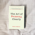 The Art of Thinking Clearly - Rolf Dobelli. 
