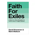 Faith for Exiles - David Kinnaman, Mark Matlock. 