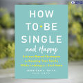 How to Be Single and Happy - Jennifer Taitz. 