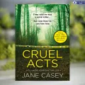 Cruel Acts - Jane Casey. 