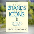 How Brands Become Icons - D. B. Holt. 