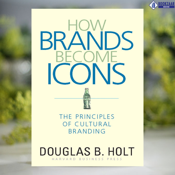 How Brands Become Icons - D. B. Holt